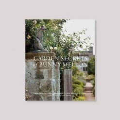 THE PLANT SOCIETY Garden Secrets Of Bunny Mellon By Linda Jane Holden