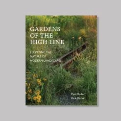THE PLANT SOCIETY Gardens Of The High Line By Piet Oudolf And Rick Darke