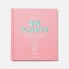 THE PLANT SOCIETY The Little Book Of Big Plants By Emma Sibley All Homewares