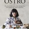 THE PLANT SOCIETY Ostro: Simple, Generous Food For Living & Sharing By Julia Nishimura